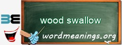 WordMeaning blackboard for wood swallow